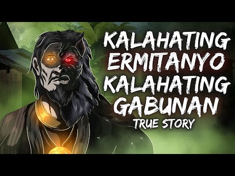 KALAHATING ERMITANYO KALAHATING GABUNAN (Aswang True Story)