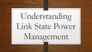 Understanding Link State Power Management