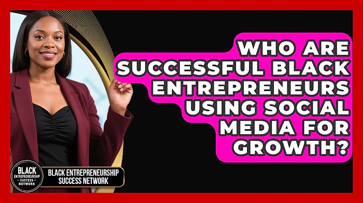 Who Are Successful Black Entrepreneurs Using Social Media for Growth?