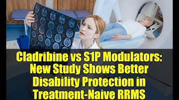 Cladribine vs S1P Modulators: New Study Shows Better Disability Protection in Treatment-Naive RRMS