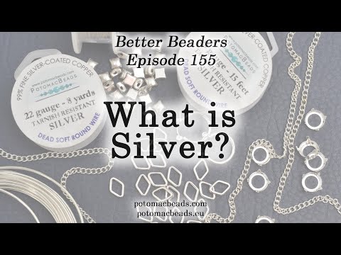 What is Silver? - Better Beaders Episode by PotomacBeads