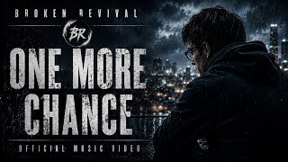 Broken Revival - One More Chance (Official Music Video)