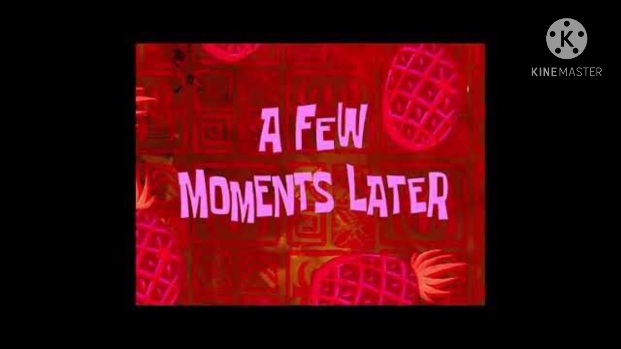A FEW MOMENTS LATER SOUND EFFECT / SPONGEBOB TIME COUNTING SOUND A FEW MOMENTS LATER SOUND EFFECT / SPONGEBOB TIME COUNTING SOUND