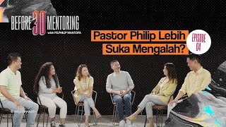 Pastor Philip Lebih Suka Mengalah? | Before 30 Mentoring with Ps. Philip Mantofa | Eps 4
