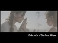 GABRIELLA - The Last Wave
