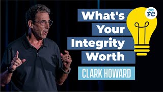 What's Your Integrity Worth // Clark Howard // Big Idea Talks