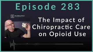 How Chiropractic Care Can Reduce Opioid Use by Over 50% | Podcast Ep. 283