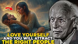 Stop Chasing Love – Start Loving Yourself & The Right Person Will Appear | Carl Jung Philosophy
