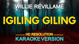 IGILING GILING - Willie Revillame 🎙️ [ KARAOKE ] 🎶