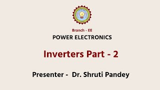Power Electronics | Inverters Part - 2 (2)