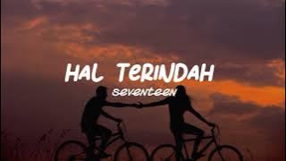 Hal Terindah - Seventeen (Tiktok Version)