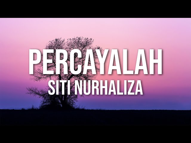 SITI NURHALIZA - Percayalah (Official Lyric Video) class=