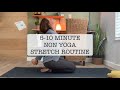 5-10 MINUTE NON YOGA STRETCH