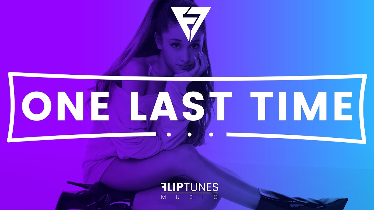Ariana Grande  One Last Time Remix  RnBass 2016  FlipTunesMusic