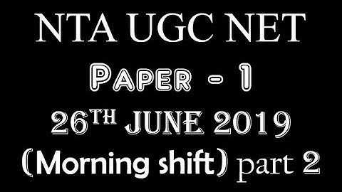 UGC NET 26th June 2019 Morning shift paper1 - part 2