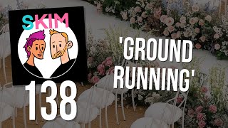 SKIM 138: Ground Running