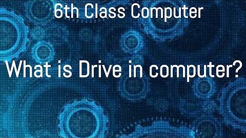 What is Drive? , drive in computer? , 6th Class Computer Education , Class 6 Computer