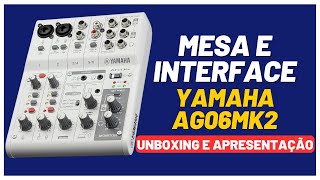 Yamaha AG06 MK2 - Unboxing e Primeiras Impressões