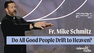 SEEK25 - Fr. Mike Schmitz - Do All Good People Drift to Heaven?