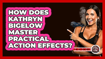 How Does Kathryn Bigelow Master Practical Action Effects? - The Action Reel