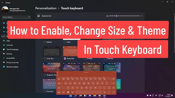 How to Enable, Change Size and Theme In Touch Keyboard In Windows 11