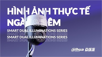 Video hình ảnh thực tế ngày & đêm Camera Wifi Dahua SD2A chiếu sáng kép thông minh | DSS Corner