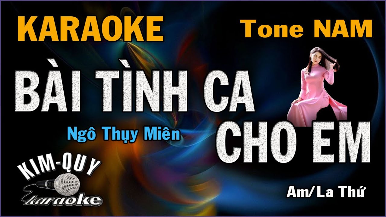 Karaoke BÀI TÌNH CA CHO EM (Ngô Thụy Miên) Ballad - Tone NAM (Am/La Thứ) KIM QUY KARAOKE