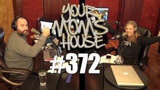 Your Mom's House Podcast - Ep. 372