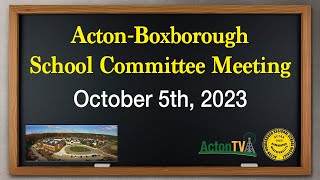 Acton-Boxborough School Committee Meeting - October 5th, 2023