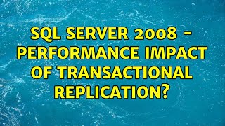 SQL Server 2008 - Performance impact of transactional replication?