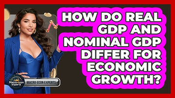 How Do Real GDP And Nominal GDP Differ For Economic Growth? - Macroecon Experts