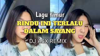 DJ RINDU INI TERLALU DALAM SAYANG//R.ANGKOTASAN(DJ ASX REMIX)