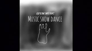 Efum music - Music show dance (official audio)