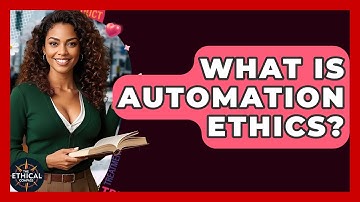 What Is Automation Ethics? - The Ethical Compass