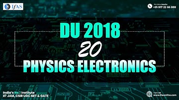 DU 2018 - 20 PHYSICS ELECTRONICS  IFAS