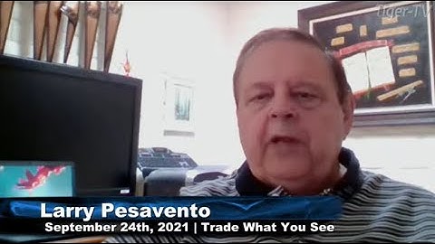 September 24th, Trade What You See with Larry Pesavento