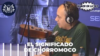 Pepe Colubi explica el significado de 'chorromoco'