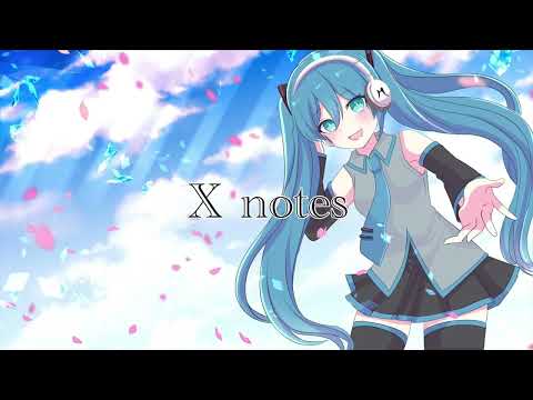 【初音ミク】X notes ／ ツキミオ