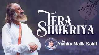 Video thumbnail of "Tera Shukriya | Guru Purnima Special Bhajan by Namita Malik Kohli"