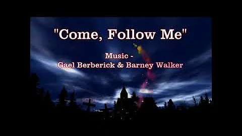 Come, Follow Me - Gael Berberick & Barney Walker