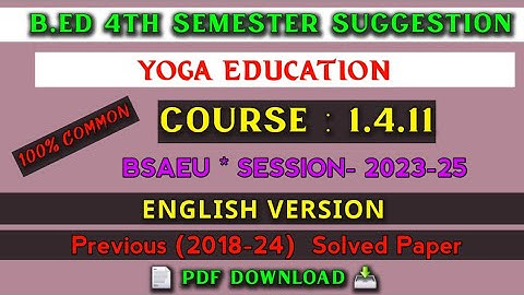B.ed 4th Semester Suggestion 2025 in English | Course 1.4.11 optional | Yoga Education in English