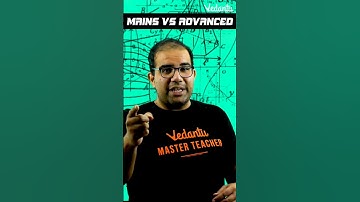 JEE Mains and Advanced | क्या Difference है?? Vinay Shur Sir | Vedantu #shorts