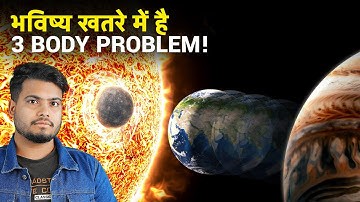 Why Scientists Are Worried About this? The Three Body Problem