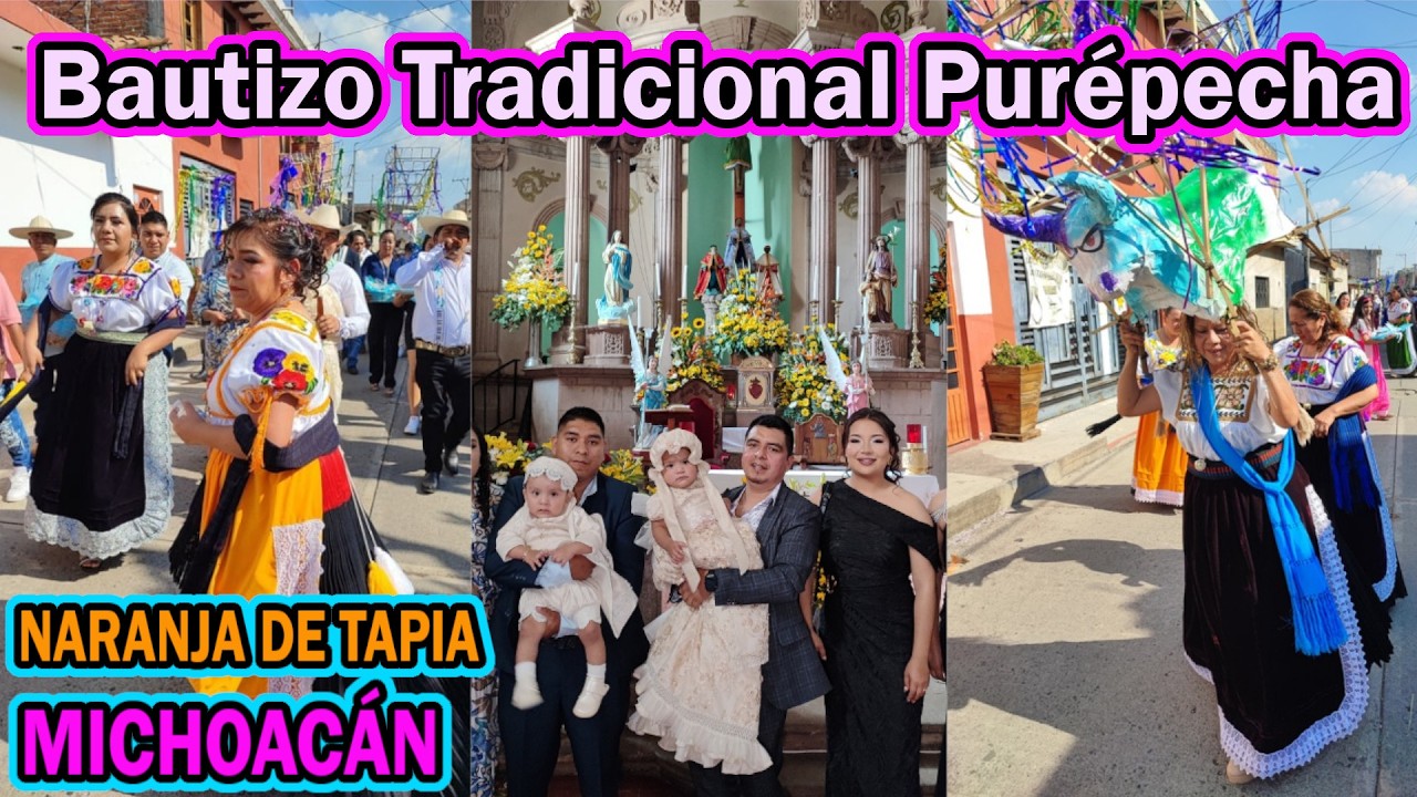 BAUTIZO TRADICIONAL PURÉPECHA en NARANJA DE TAPIA MICHOACÁN MÉXICO De CUATITOS NIÑO Y NIÑA