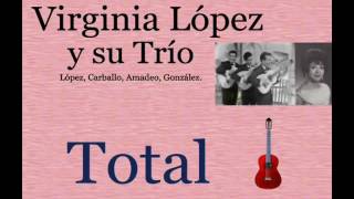 Virginia López y su Trío: Total  -  (letra y acordes) chords