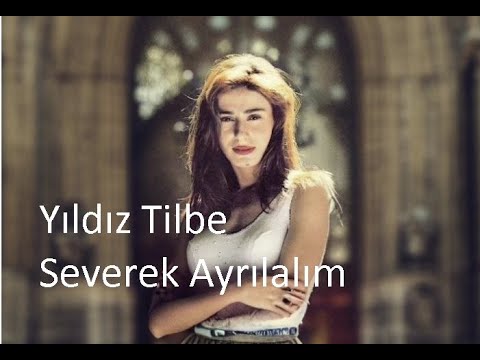 Yıldız Tilbe-Severek Ayrılalım