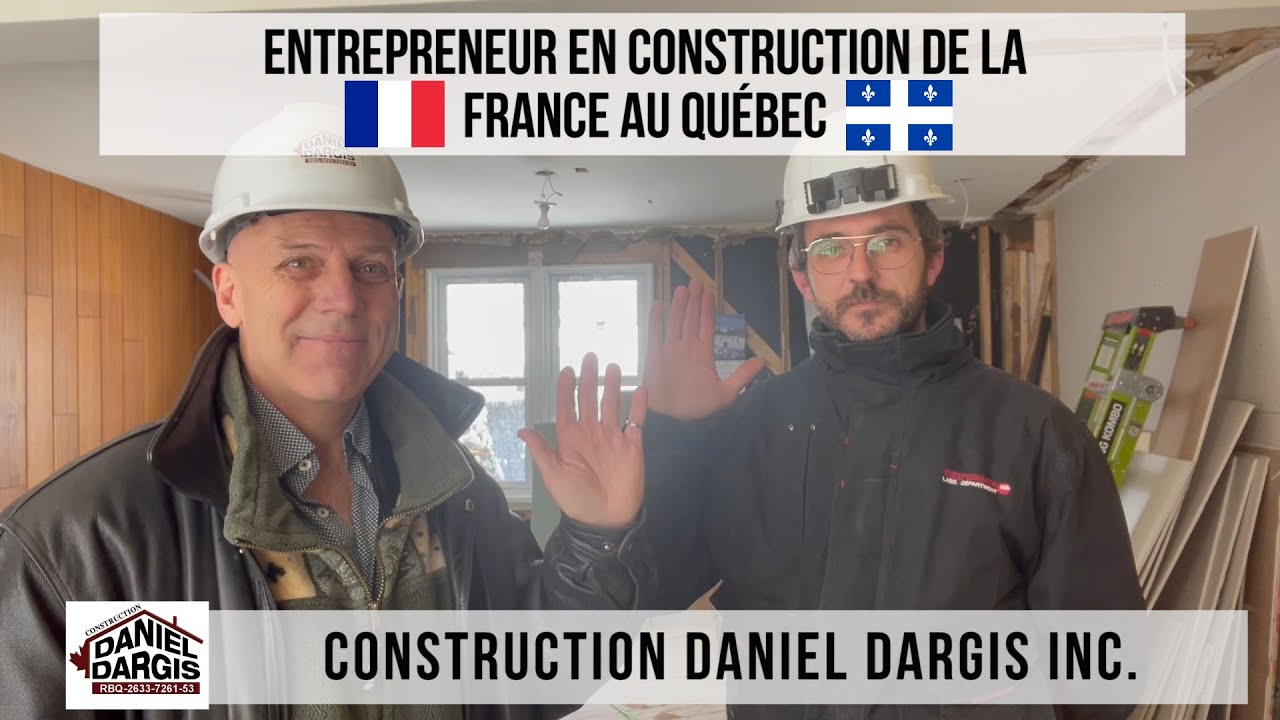 Entrepreneur en construction de la France au Québec, Canada – Daniel ...