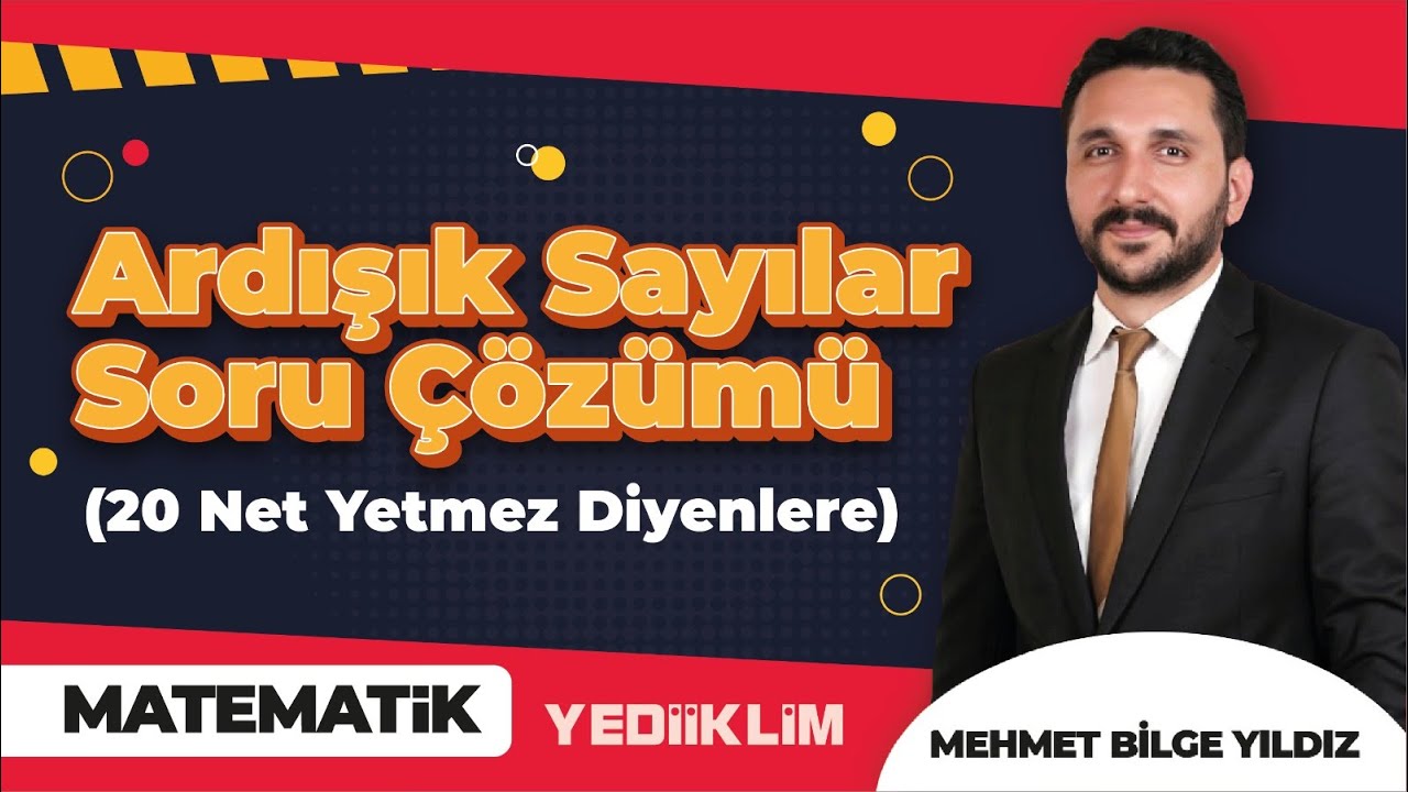 Ardışık Sayılar Soru Çözümü ( 20 Net Yetmez Diyenlere ) - Mehmet Bilge YILDIZ