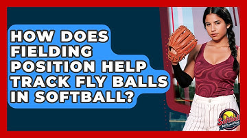 How Does Fielding Position Help Track Fly Balls In Softball? - Softball Basics and Beyond