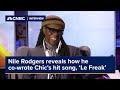 Nile Rodgers reveals how he co-wrote Chic’s hit song, ‘Le Freak’